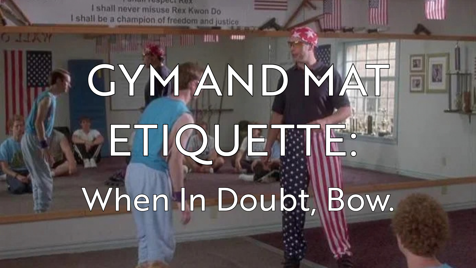 Gym and Mat Etiquette: When In Doubt,&nbsp;Bow.